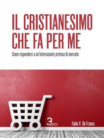 Ebook Il Cristianesimo che fa per me di Fabio Vieira De Franca edito da TRESEDICI