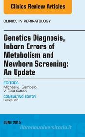 Ebook Genetics Diagnosis, Inborn Errors of Metabolism and Newborn Screening: An Update, An Issue of Clinics in Perinatology di Michael J. Gambello edito da Elsevier
