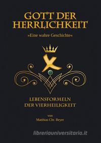 Ebook Gott der Herrlichkeit di Matthias Chr. Beyer edito da Romeon-Verlag