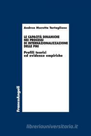 Ebook Le capacità dinamiche nei processi di internazionalizzazione delle PMI di Andrea Moretta Tartaglione edito da Franco Angeli Edizioni