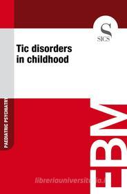 Ebook Tic Disorders in Childhood di Sics Editore edito da SICS