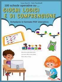 Ebook Giochi logici e di comprensione di Italo Faustinelli, Ivana Sacchi edito da Italo Faustinelli