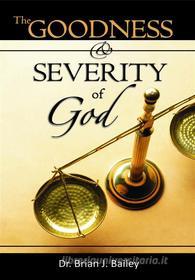 Ebook The Goodness and Severity of God di Dr. Brian J. Bailey edito da Zion Christian Publishers