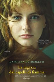 Ebook La ragazza dai capelli di fiamma di Carolina De Robertis edito da Garzanti
