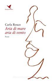 Ebook Aria di mare aria di vento di Carla Rosco edito da Giovane Holden Edizioni