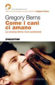 Ebook Come i cani ci amano di Gregory Berns edito da De Agostini