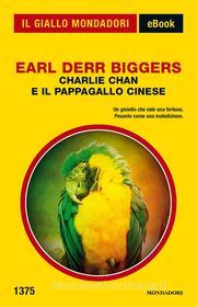 Ebook Charlie Chan e il pappagallo cinese (Il Giallo Mondadori) di Biggers Earl Derr edito da Mondadori