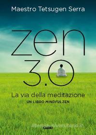 Ebook Zen 3.0 di Carlo Tetsugen Serra edito da Cairo