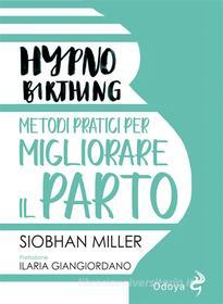 Ebook Hypnobirthing di Siobhan Miller edito da ODOYA