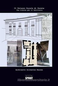 Ebook Il Palazzo Ducale di Parete di Silvestre Pezone edito da BookSprint Edizioni