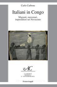 Ebook Italiani in Congo di Carlo Carbone edito da Franco Angeli Edizioni