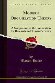 Ebook Modern Organization Theory di Mason Haire edito da Forgotten Books
