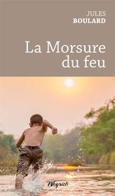 Ebook La Morsure du feu di Jules Boulard edito da Weyrich