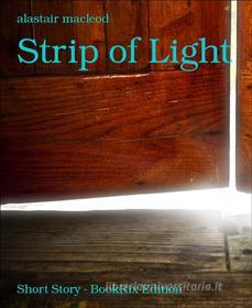 Libro Ebook Strip of Light di alastair macleod di BookRix