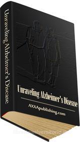 Ebook Unraveling Alzheimer's Disease di Ouvrage Collectif edito da Ouvrage Collectif