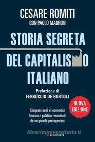 Ebook Storia segreta del capitalismo italiano di Cesare Romiti, Paolo Madron edito da Longanesi
