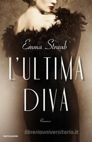 Ebook L'ultima diva di Straub Emma edito da Mondadori