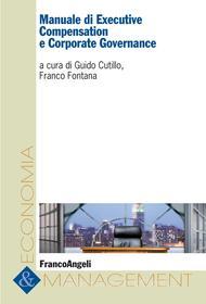 Ebook Manuale di Executive Compensation e Corporate Governance di AA. VV., Guido Cutillo, Franco Fontana edito da Franco Angeli Edizioni