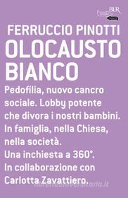 Ebook Olocausto bianco di Pinotti Ferruccio edito da BUR