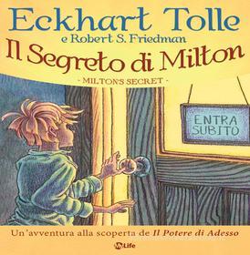 Ebook Il Segreto di Milton di Eckhart Tolle edito da mylife