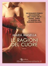 Ebook Le ragioni del cuore di Maria Masella edito da Fanucci Editore