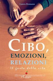 Ebook Cibo, emozioni, relazioni. Il gusto della vita di Laura Romano edito da il Ciliegio Edizioni