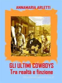 Libro Ebook Gli ultimi cowboys di Annamaria Arletti di Youcanprint Self-Publishing