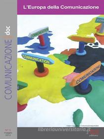 Ebook Comunicazionepuntodoc numero 5. L’Europa della Comunicazione di Mario Morcellini, Barbara Mazza, José Miguel Tunez Lòpez, Elena Valentini, Christian Ruggiero, AA. VV. edito da Fausto Lupetti Editore