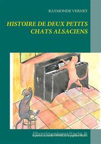 Ebook Histoire de deux petits chats alsaciens di Raymonde Verney edito da Books on Demand