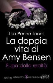 Ebook La doppia vita di Amy Bensen. Fuga dalla realtà di Renee Lisa Jones edito da Newton Compton Editori
