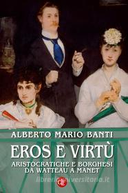 Ebook Eros e virtù di Alberto Mario Banti edito da Editori Laterza