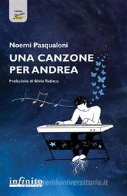 Ebook Una canzone per Andrea di Noemi Pasqualoni edito da Infinito Edizioni