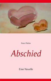 Ebook Abschied di Peter Pfeifer edito da Books on Demand
