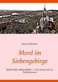 Ebook Mord im Siebengebirge di Kersten Wächtler edito da Books on Demand