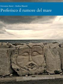 Ebook Preferisco il rumore del mare di Andrea Masotti, Giovanna Astori edito da Publisher s12189