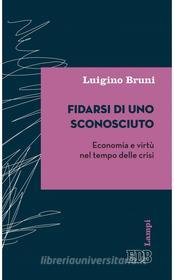 Ebook Fidarsi di uno sconosciuto di Luigino Bruni edito da EDB - Edizioni Dehoniane Bologna