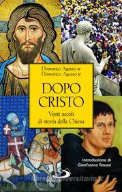 Ebook Dopo Cristo. Venti secoli di storia della Chiesa di Agasso Domenico jr. edito da San Paolo Edizioni