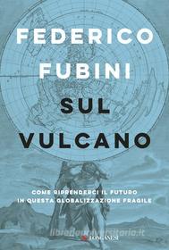 Ebook Sul vulcano di Federico Fubini edito da Longanesi