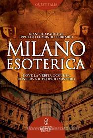 Ebook Milano esoterica di Edmondo Ippolito Ferrario, Gianluca Padovan edito da Newton Compton Editori