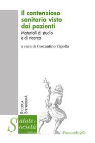 Ebook Il contenzioso sanitario visto dai pazienti. Materiali di studio e di ricerca di AA. VV. edito da Franco Angeli Edizioni