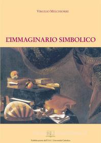 Ebook L&apos;immaginario simbolico di Virgilio Melchiorre edito da EDUCatt Università Cattolica
