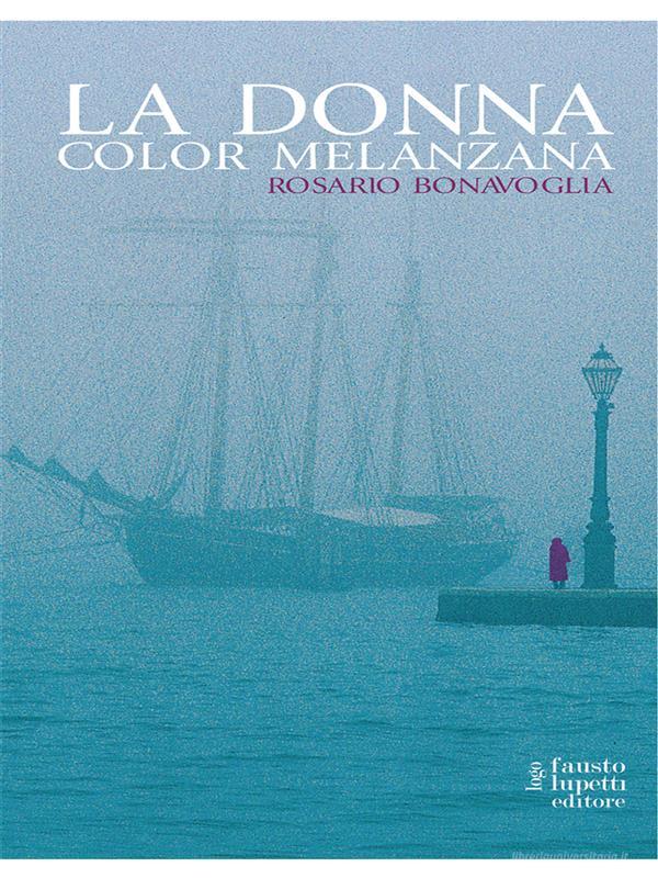 Ebook La donna color melanzana di Rosario Bonavoglia edito da Fausto Lupetti Editore