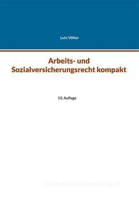 Ebook Arbeits- und Sozialversicherungsrecht kompakt di Lutz Völker edito da Books on Demand