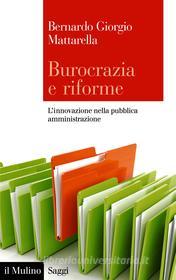 Ebook Burocrazia e riforme di Bernardo Giorgio Mattarella edito da Società editrice il Mulino, Spa