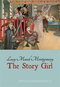 Ebook The Story Girl di L. M. Montgomery edito da Digital Deen Publications