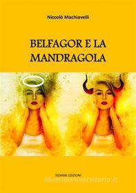 Ebook Belfagor e la Mandragola di Niccolò Machiavelli edito da Tiemme Edizioni Digitali