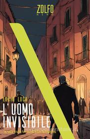 Ebook L'uomo invisibile. La vera storia del serial killer di Palermo di Luca Lucio edito da Zolfo Editore