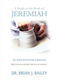 Ebook A Study in the Book of Jeremiah di Dr. Brian J. Bailey edito da Zion Christian Publishers