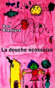 Ebook La douche écossaise di Dan Blantyre edito da Books on Demand