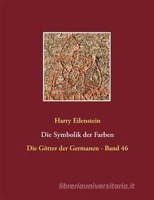 Ebook Die Symbolik der Farben di Harry Eilenstein edito da Books on Demand